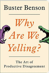 Why Are We Yelling?: The Art of Productive Disagreement